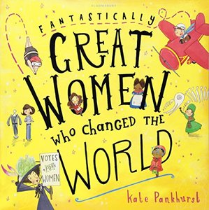 Fantastically Great Women Who Changed The World by Kate Pankhurst