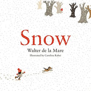 Snow by Walter de la Mare and Carolina Rabei