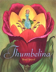 Thumbelina by Hans Christian Andersen and Brad Sneed
