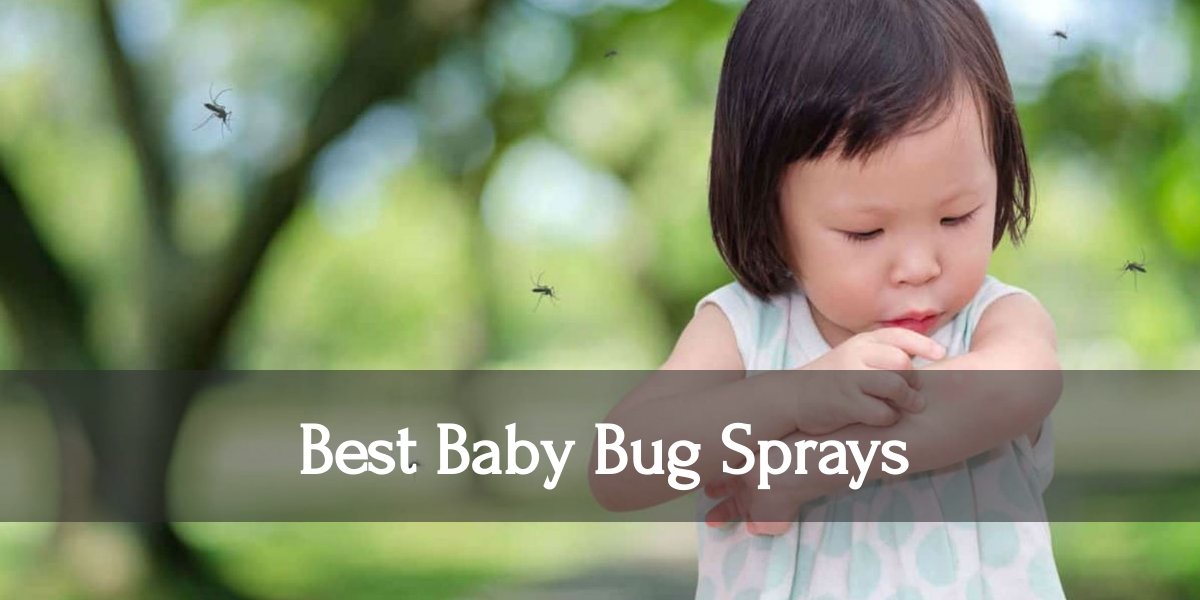 Best Bug Spray for Babies to Get in 2021