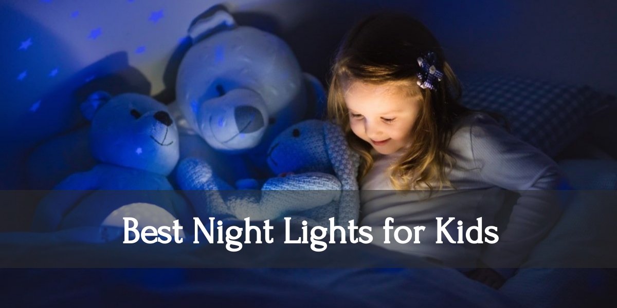 Best Night Lights for Kids in 2022